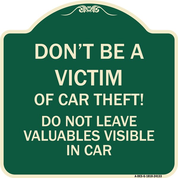 Signmission Dont Victim of Car Theft! Do Not Leave Valuables Visible in Car Aluminum Sign, 18" H, G-1818-24133 A-DES-G-1818-24133 - main